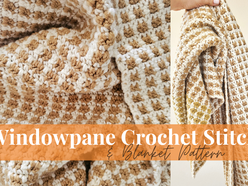 Crochet Windowpane Stitch: An Easy Blanket Stitch Pattern + Video Tutorial